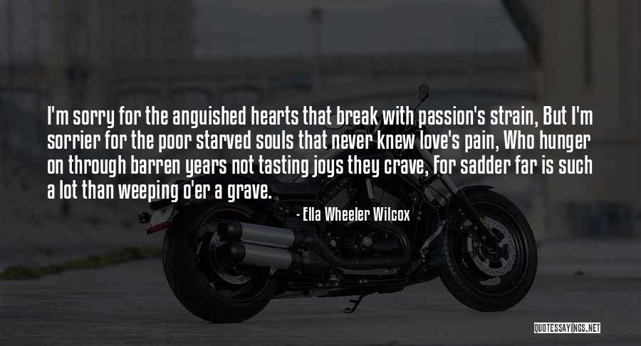 Love Starved Quotes By Ella Wheeler Wilcox Love Starved Quotes By Ella Wheeler Wilcox