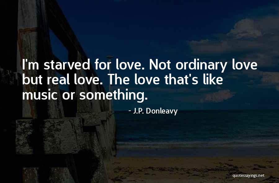 Love Starved Quotes By J.P. Donleavy Love Starved Quotes By J.P. Donleavy