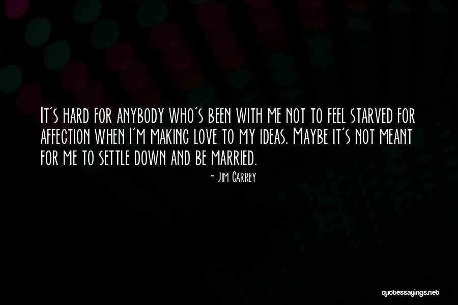 Love Starved Quotes By Jim Carrey Love Starved Quotes By Jim Carrey