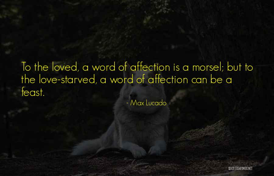 Love Starved Quotes By Max Lucado Love Starved Quotes By Max Lucado