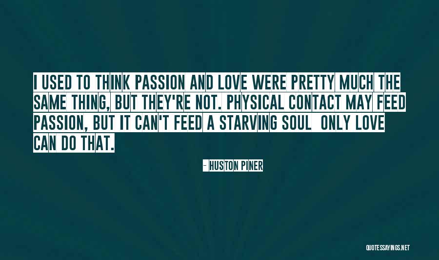 Love Starving Quotes By Huston Piner