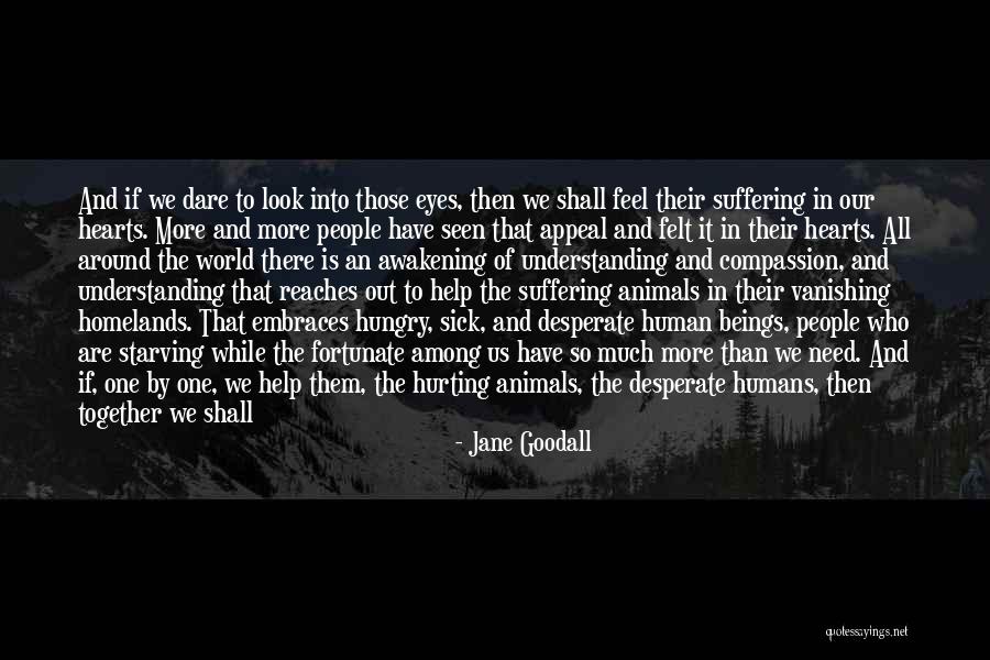 Love Starving Quotes By Jane Goodall