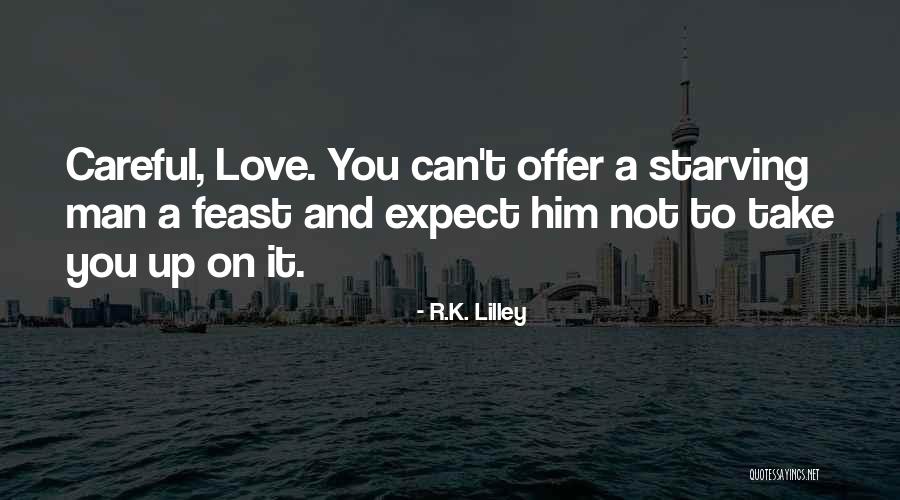 Love Starving Quotes By R.K. Lilley