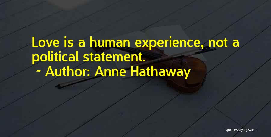 Love Statement Quotes By Anne Hathaway