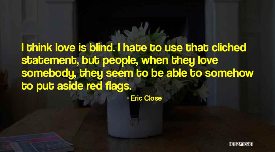 Love Statement Quotes By Eric Close