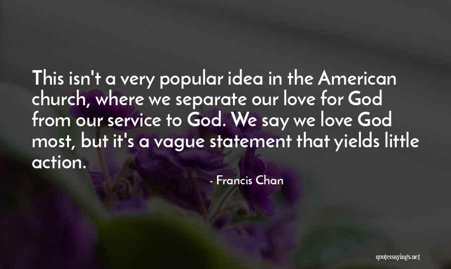 Love Statement Quotes By Francis Chan