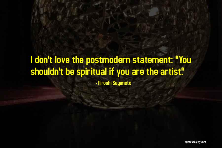 Love Statement Quotes By Hiroshi Sugimoto Love Statement Quotes By Hiroshi Sugimoto