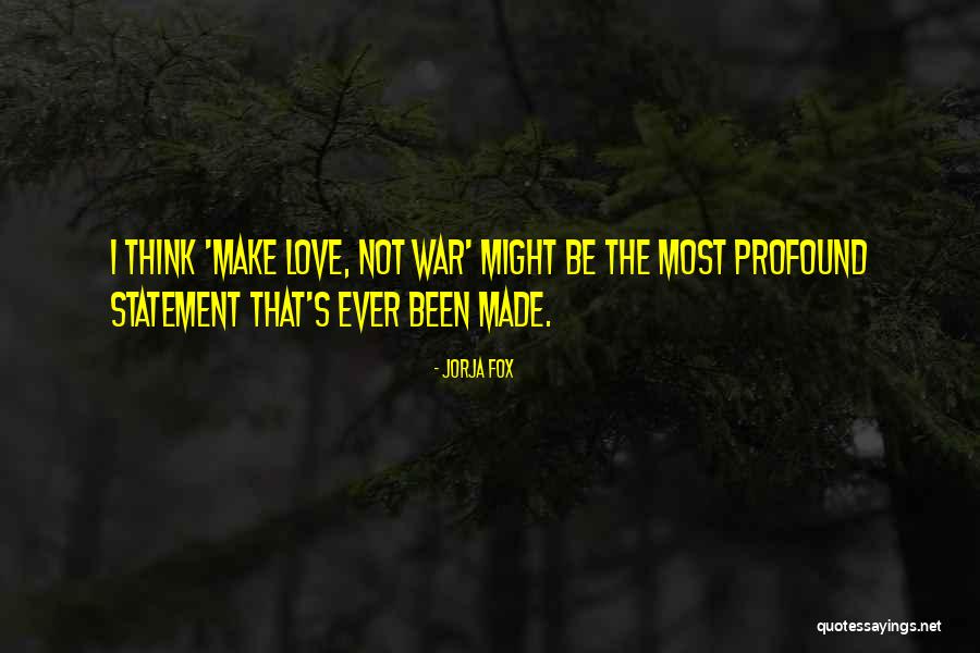 Love Statement Quotes By Jorja Fox Love Statement Quotes By Jorja Fox