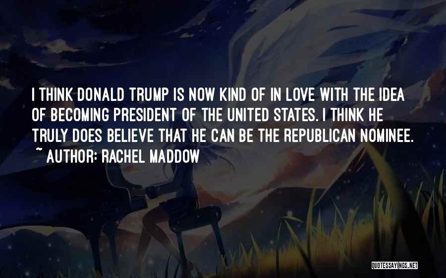 Love States Quotes By Rachel Maddow