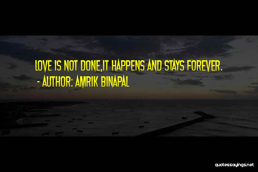 Love Stays Forever Quotes By Amrik Binapal