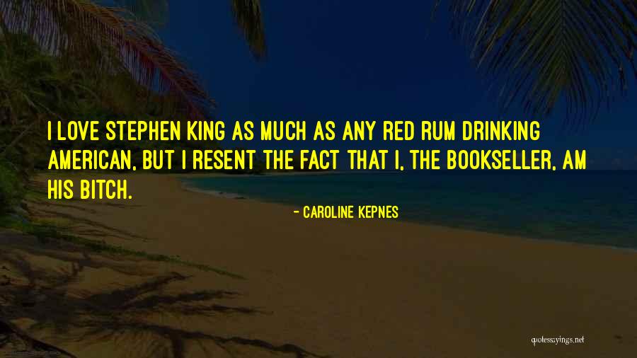 Love Stephen King Quotes By Caroline Kepnes