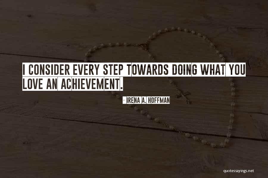 Love Steps Quotes By Irena A. Hoffman Love Steps Quotes By Irena A. Hoffman