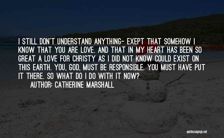 Love Still Exist Quotes By Catherine Marshall