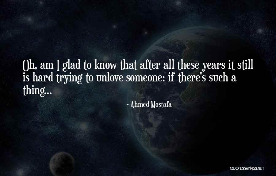 Love Still Hurts Quotes By Ahmed Mostafa Love Still Hurts Quotes By Ahmed Mostafa