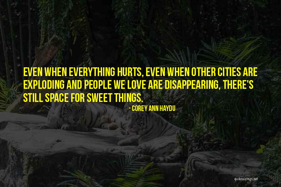 Love Still Hurts Quotes By Corey Ann Haydu