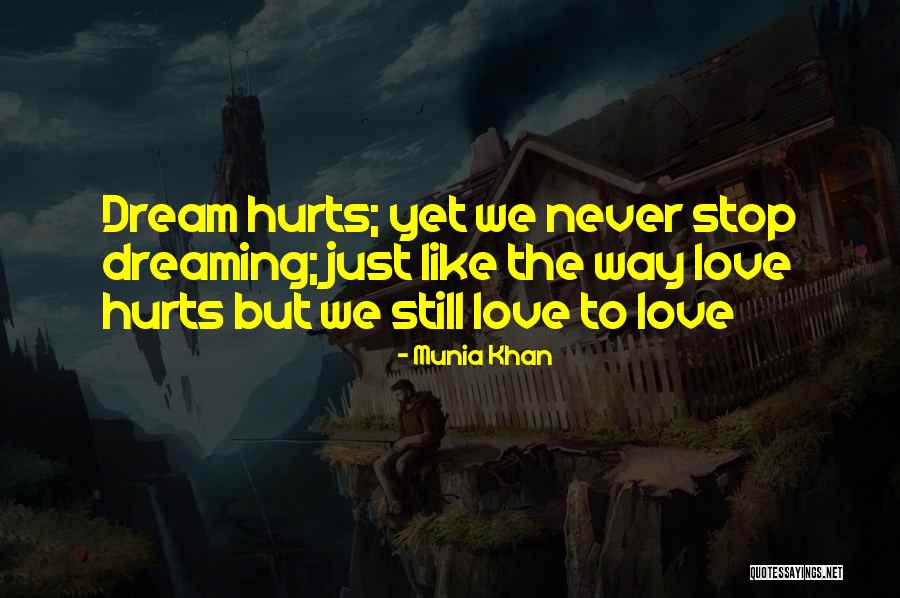 Love Still Hurts Quotes By Munia Khan