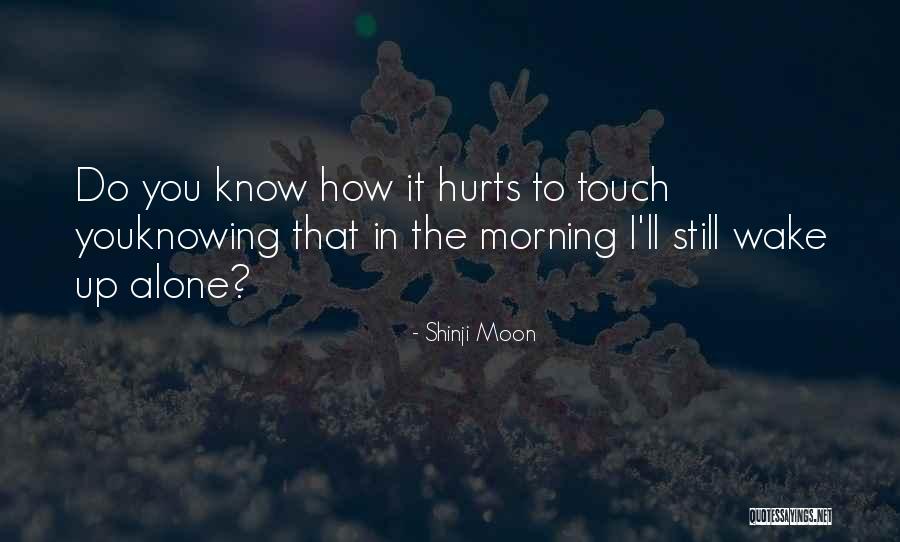 Love Still Hurts Quotes By Shinji Moon