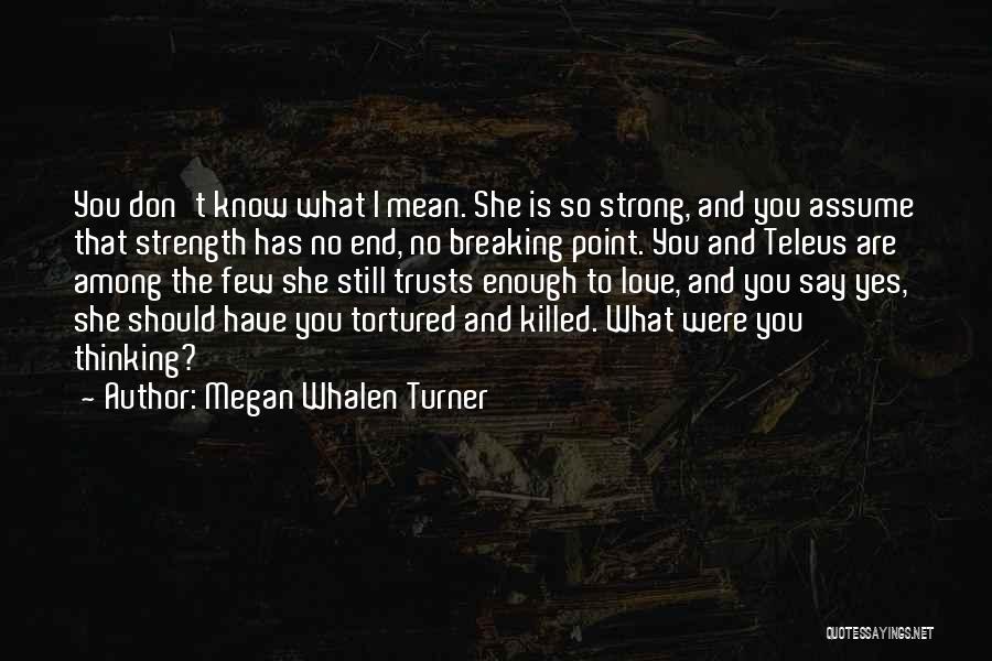 Love Still Strong Quotes By Megan Whalen Turner