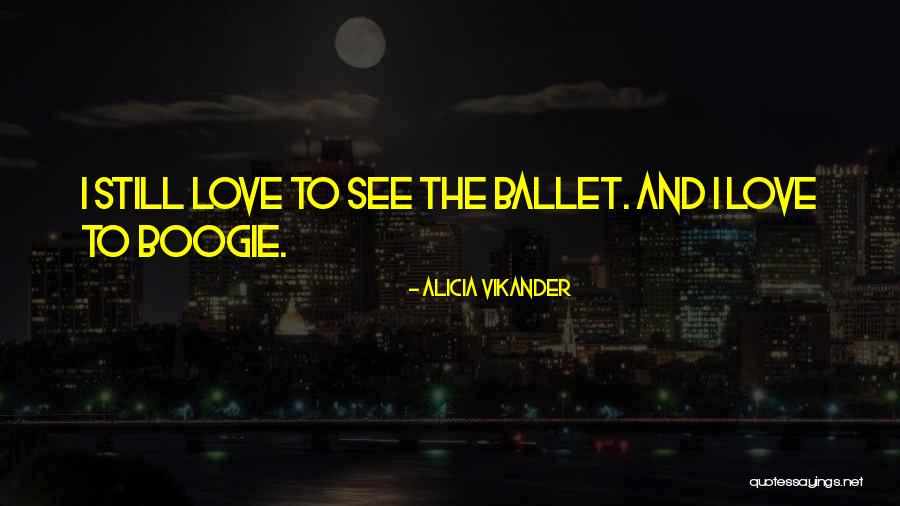 Love Stills Quotes By Alicia Vikander