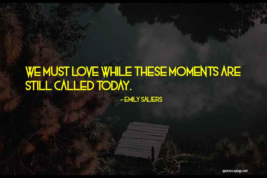 Love Stills Quotes By Emily Saliers