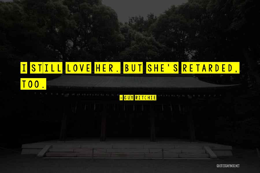 Love Stills Quotes By Guy Ritchie Love Stills Quotes By Guy Ritchie