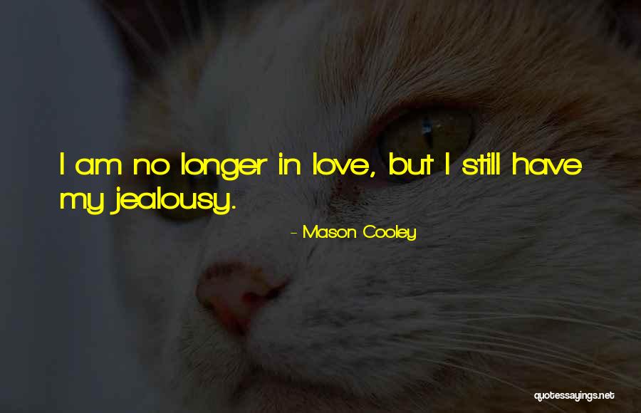 Love Stills Quotes By Mason Cooley