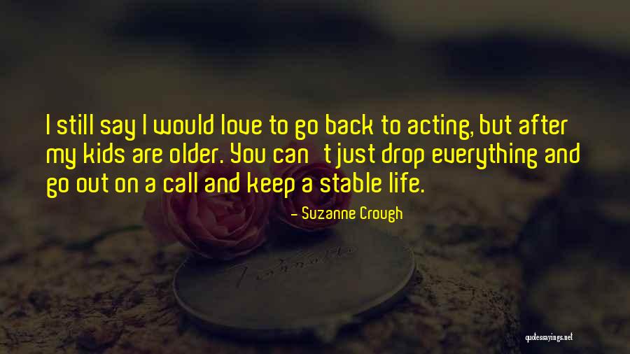 Love Stills Quotes By Suzanne Crough Love Stills Quotes By Suzanne Crough