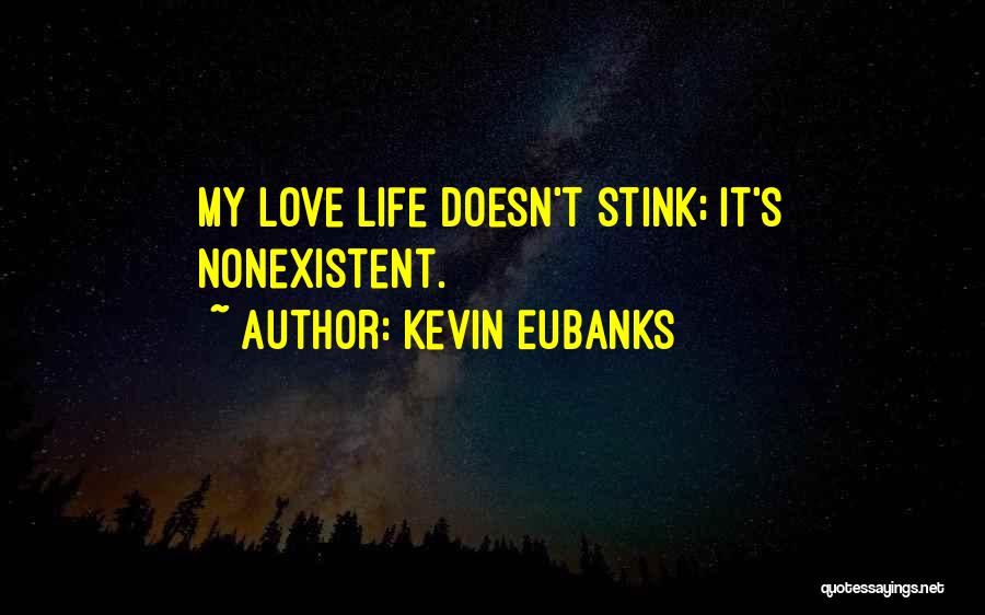 Love Stink Quotes By Kevin Eubanks