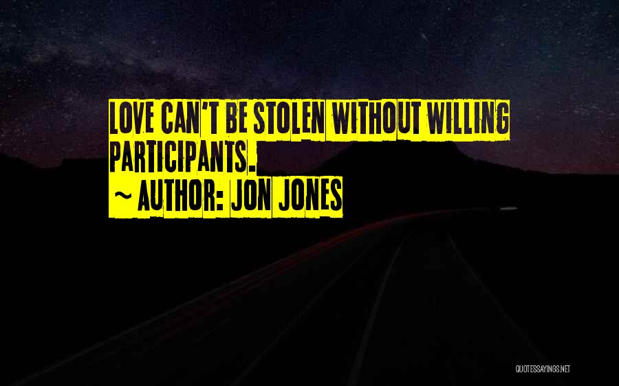 Love Stolen Quotes By Jon Jones