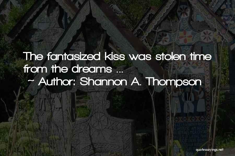 Love Stolen Quotes By Shannon A. Thompson