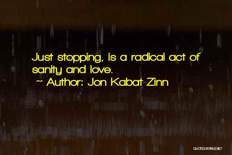 Love Stopping Quotes By Jon Kabat-Zinn