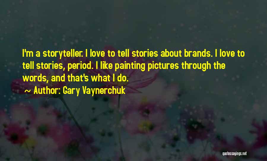 Love Stories N Quotes By Gary Vaynerchuk