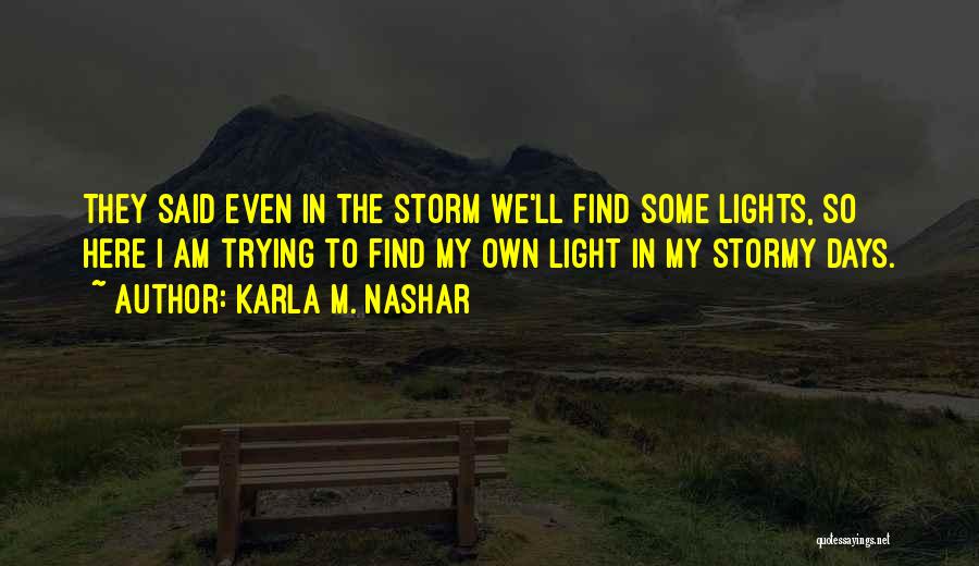 Love Stormy Quotes By Karla M. Nashar