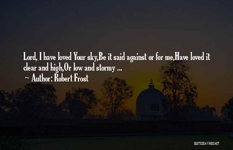 Love Stormy Quotes By Robert Frost