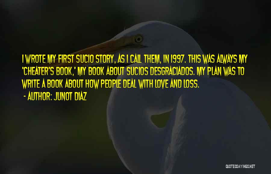 Love Story Book Quotes By Junot Diaz