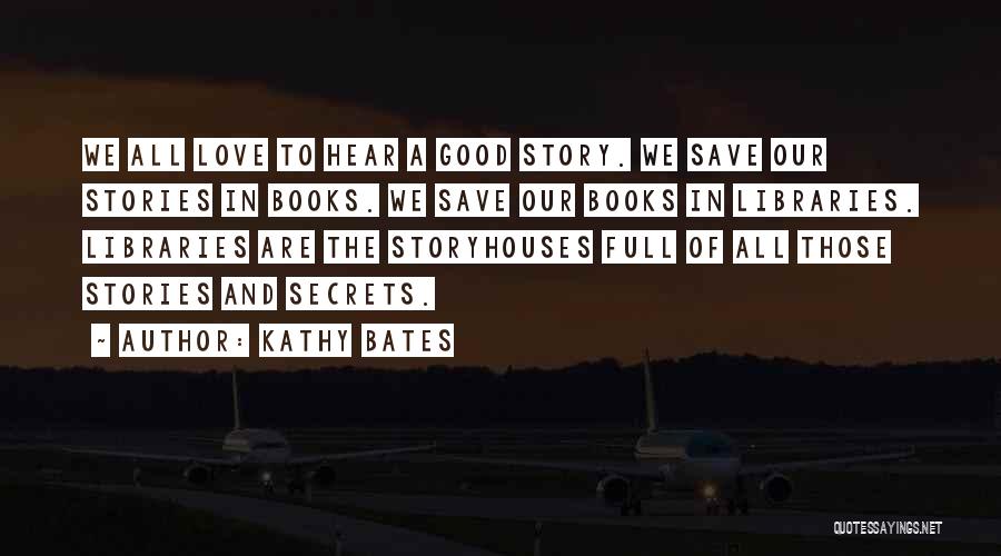 Love Story Book Quotes By Kathy Bates