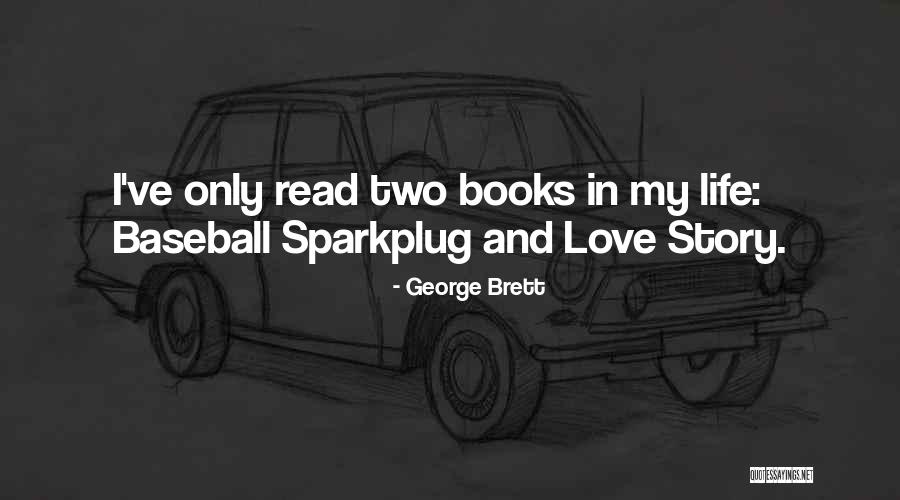 Love Story Books Quotes By George Brett