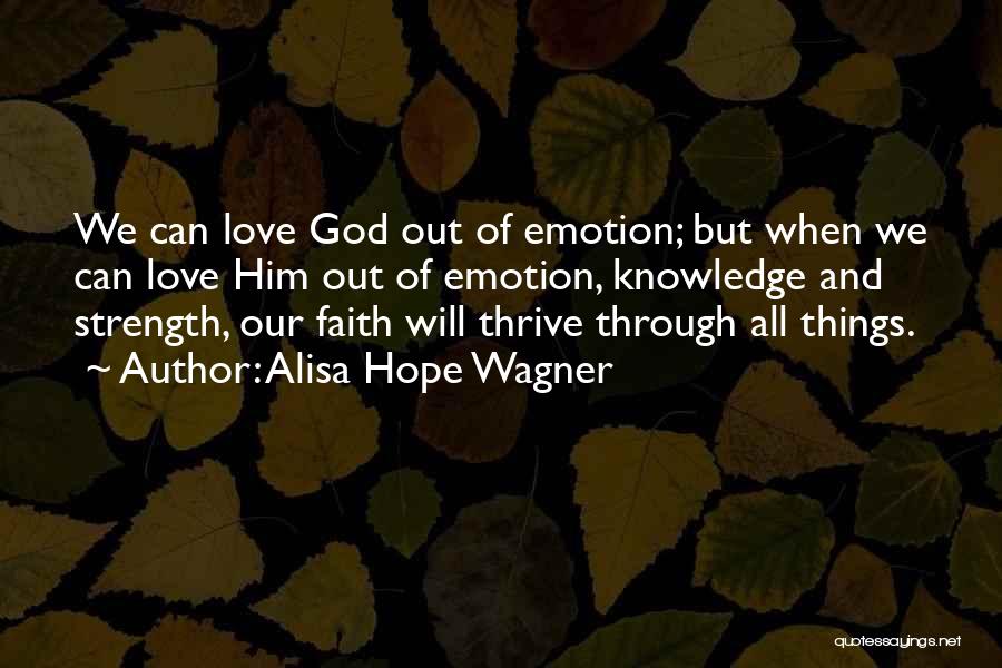 Love Strength And Faith Quotes By Alisa Hope Wagner