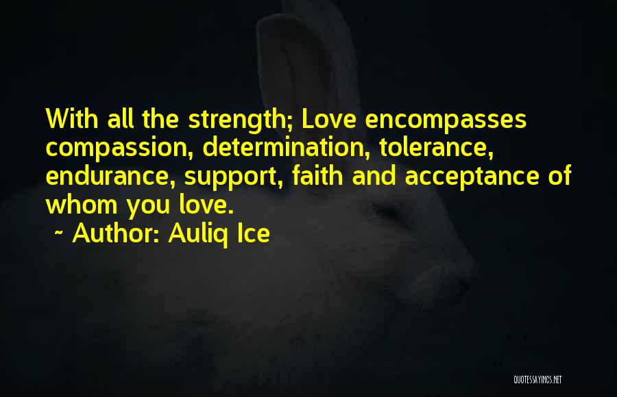 Love Strength And Faith Quotes By Auliq Ice
