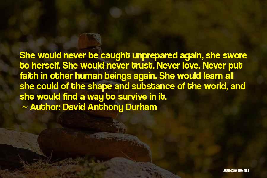 Love Strength And Faith Quotes By David Anthony Durham
