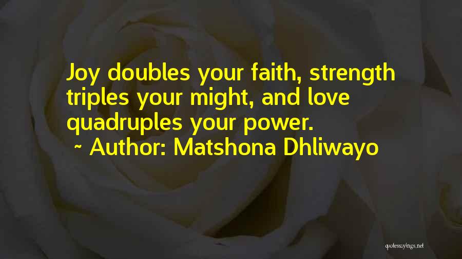 Love Strength And Faith Quotes By Matshona Dhliwayo