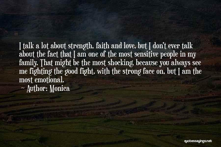 Love Strength And Faith Quotes By Monica