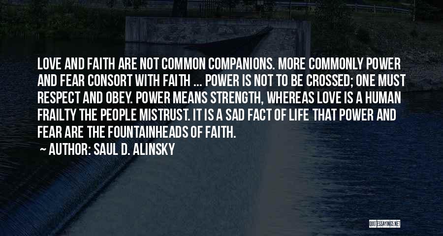 Love Strength And Faith Quotes By Saul D. Alinsky