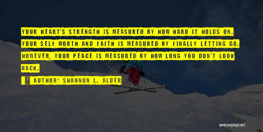 Love Strength And Faith Quotes By Shannon L. Alder