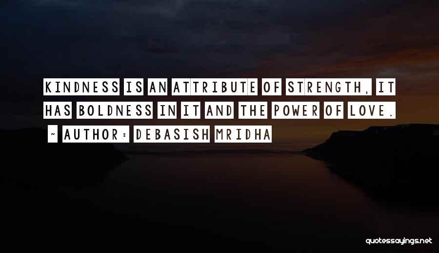 Love Strength And Happiness Quotes By Debasish Mridha