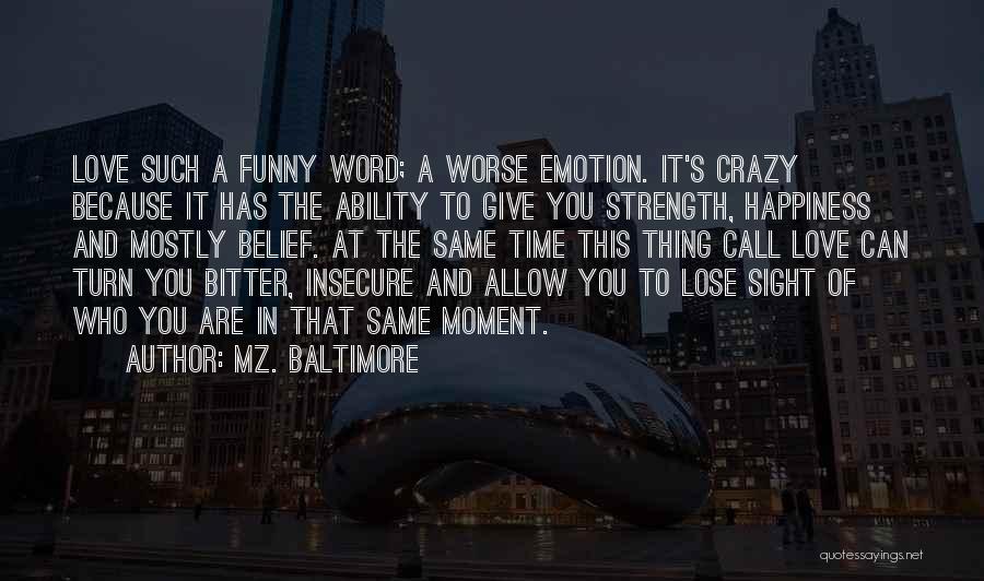 Love Strength And Happiness Quotes By Mz. Baltimore