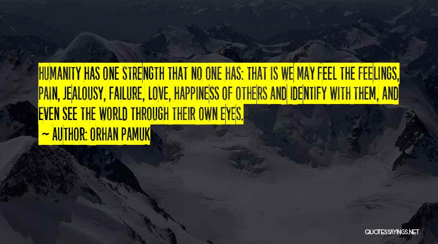 Love Strength And Happiness Quotes By Orhan Pamuk