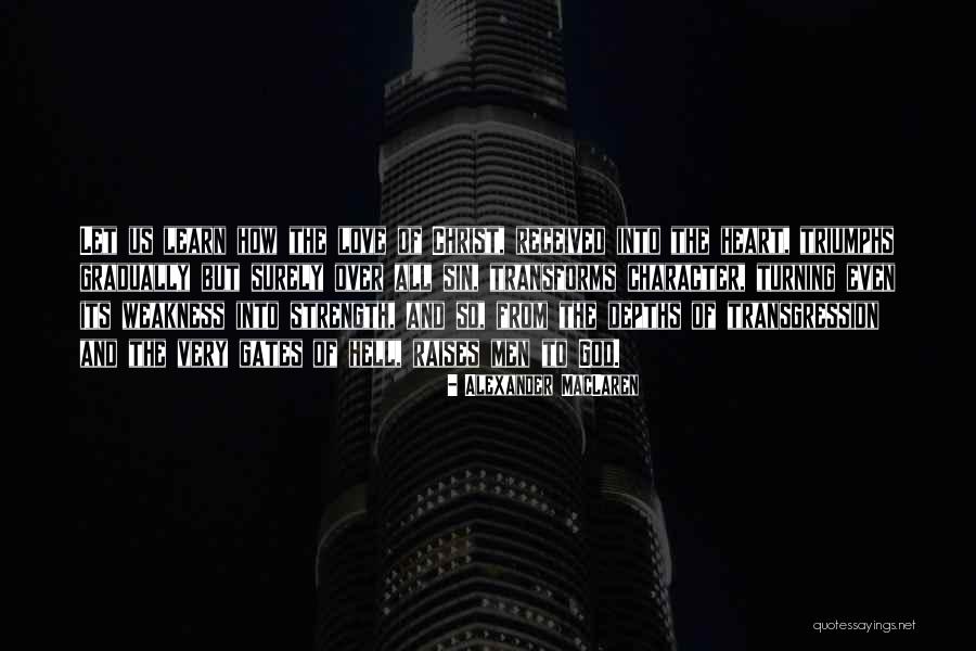 Love Strength And Weakness Quotes By Alexander MacLaren Love Strength And Weakness Quotes By Alexander MacLaren