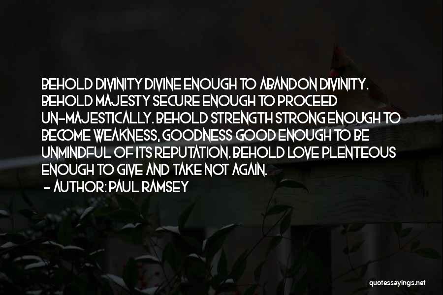 Love Strength And Weakness Quotes By Paul Ramsey