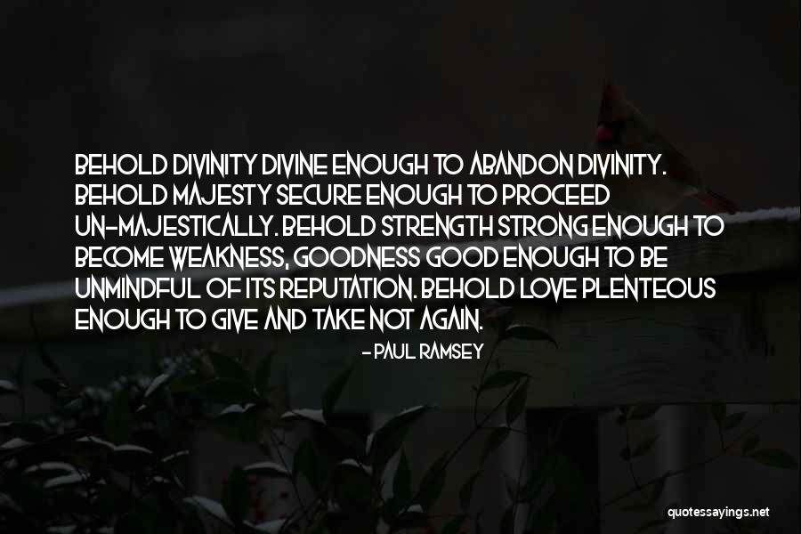 Love Strength And Weakness Quotes By Paul Ramsey Love Strength And Weakness Quotes By Paul Ramsey